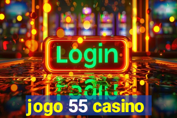 jogo 55 casino